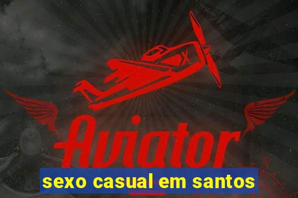 sexo casual em santos